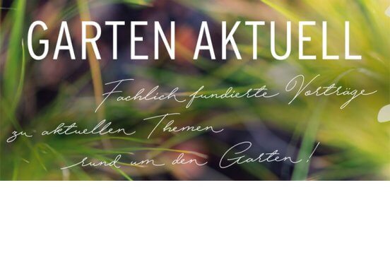 Fachvorträge zu aktuellen Themen rund um den Garten.